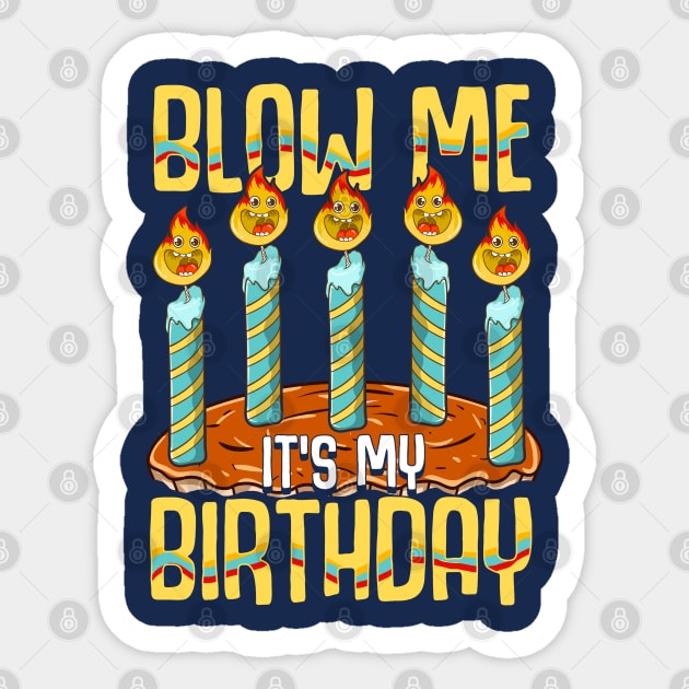 Blow Me It's My Birthday Sticker by E